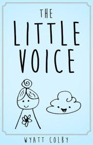 Title: The Little Voice, Author: Wyatt Allan Colby