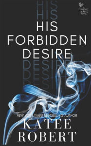 Title: His Forbidden Desire, Author: Katee Robert