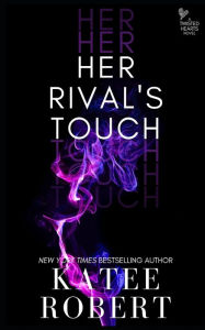 Title: Her Rival's Touch, Author: Katee Robert