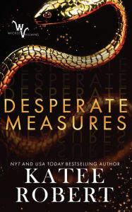 Title: Desperate Measures (Wicked Villains #1), Author: Katee Robert