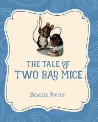 Title: The Tale of Two Bad Mice, Author: Beatrix Potter