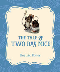 Title: The Tale of Two Bad Mice, Author: Beatrix Potter