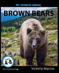 Title: My Favorite Animal: Brown Bears, Author: Victoria Marcos