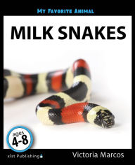 Title: My Favorite Animal: Milk Snakes, Author: Victoria Marcos