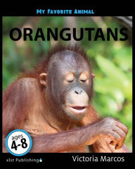 Title: My Favorite Animal: Orangutans, Author: Victoria Marcos
