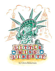 Title: Little Miss Liberty, Author: Chris Robertson