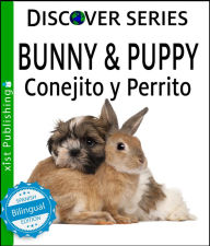 Title: Bunny & Puppy / Conejito y Perrrito, Author: Xist Publishing