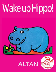 Title: Wake Up Hippo!, Author: Altan