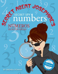 Title: Secret Agent Josephine's Numbers / Números secretos espías De la agente secreta Josephine, Author: Brenda Ponnay