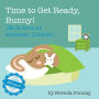 Time to Get Ready, Bunny! / Es la hora de alistarse, Conejito!