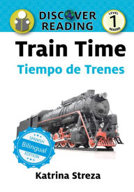 Title: Train Time / Tiempo de trenes, Author: Katrina Streza