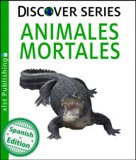 Title: Animales Mortales (Deadly Animals), Author: Xist Publishing