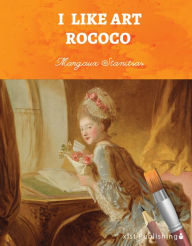 Title: I Like Art: Rococo, Author: Margaux Stanitsas