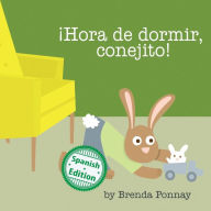 Title: ¡Hora de dormir, conejito!, Author: Brenda Ponnay