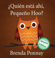 Title: Ã¯Â¿Â½QuiÃ¯Â¿Â½n estÃ¯Â¿Â½ ahÃ¯Â¿Â½, PequeÃ¯Â¿Â½o Hoo?, Author: Brenda Ponnay