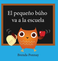 Title: El pequeño búho va a la escuela, Author: Brenda Ponnay