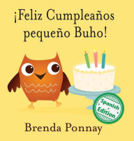 Title: ¡Feliz Cumpleaños pequeño Buho!, Author: Brenda Ponnay