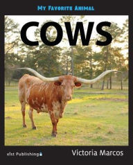 Title: My Favorite Animal: Cows, Author: Victoria Marcos