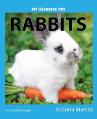 Title: My Favorite Pet: Rabbits, Author: Victoria Marcos