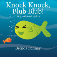 Title: Knock Knock, Blub Blub!, Author: Brenda Ponnay