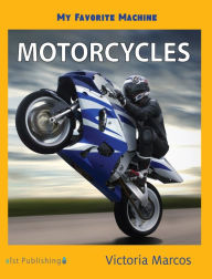 Title: My Favorite Machine: Motorcycles, Author: Victoria Marcos