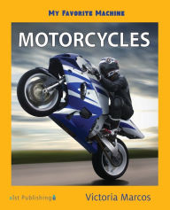 Title: My Favorite Machine: Motorcycles, Author: Victoria Marcos