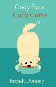 Title: Cody Eats / Cody Come, Author: Brenda Ponnay