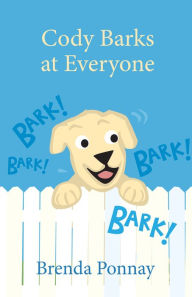 Title: Cody Barks at Everyone, Author: Brenda Ponnay