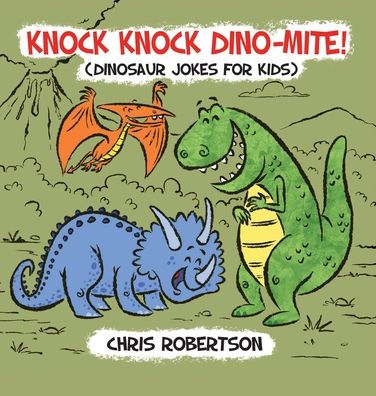 Knock Knock, Dino-mite!: Dinosaur Jokes for Kids