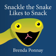 Title: Snackle the Snake Likes to Snack, Author: Brenda Ponnay