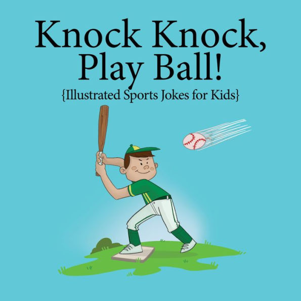 Knock, Knock, Play Ball!: Sports Jokes for Kids