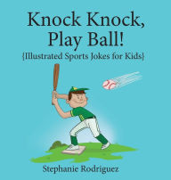 Title: Knock, Knock, Play Ball!, Author: Stephanie Rodriguez