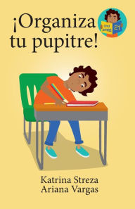 Title: ¡Organiza tu pupitre!, Author: Katrina Streza
