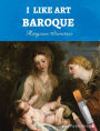 I Like Art: Baroque