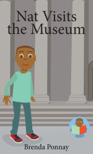 Title: Nat Visits the Museum, Author: Brenda Ponnay