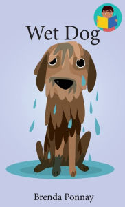 Title: Wet Dog, Author: Brenda Ponnay