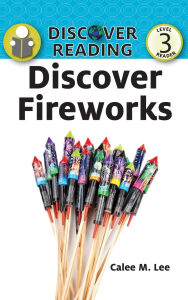 Title: Discover Fireworks, Author: Calee M Lee