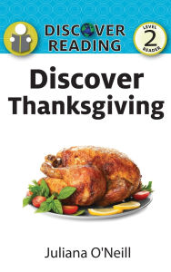 Title: Discover Thanksgiving: Level 2 Reader, Author: Juliana O'Neill