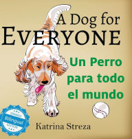 Title: A Dog for Everyone / Un perro para todo el mundo, Author: Katrina Streza