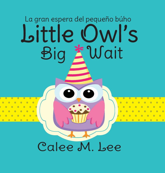 Little Owl's Big Wait / La gran espera del pequeï¿½o bï¿½ho