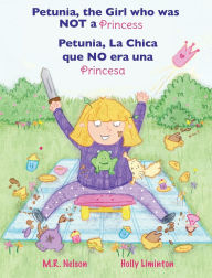 Title: Petunia, La Chica que NO era una Princesa / Petunia, the Girl who was NOT a Princess (Xist Bilingual Spanish English), Author: M R Nelson