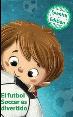 El fï¿½tbol Soccer es divertido: (Soccer is Fun)