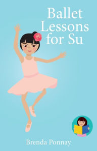 Title: Ballet Lessons for Su, Author: Brenda Ponnay