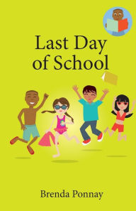 Title: Last Day of School, Author: Brenda Ponnay