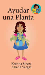 Title: Ayudar una planta, Author: Katrina Streza