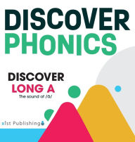 Title: Discover Long A: The sound of /ā/, Author: August Hoeft