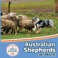 Title: Australian Shepherds at Work, Author: Sabrina Lakes