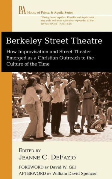 Berkeley Street Theatre: How Improvisation and Street Theater Emerged as a Christian Outreach to the Culture of the Time