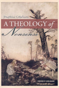 Title: A Theology of Nonsense, Author: Josephine Gabelman