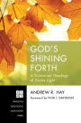 God;s Shining Forth: A Trinitarian Theology of Divine Light